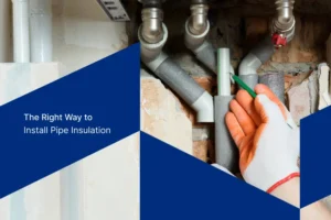 Right Way to Install Pipe Insulation