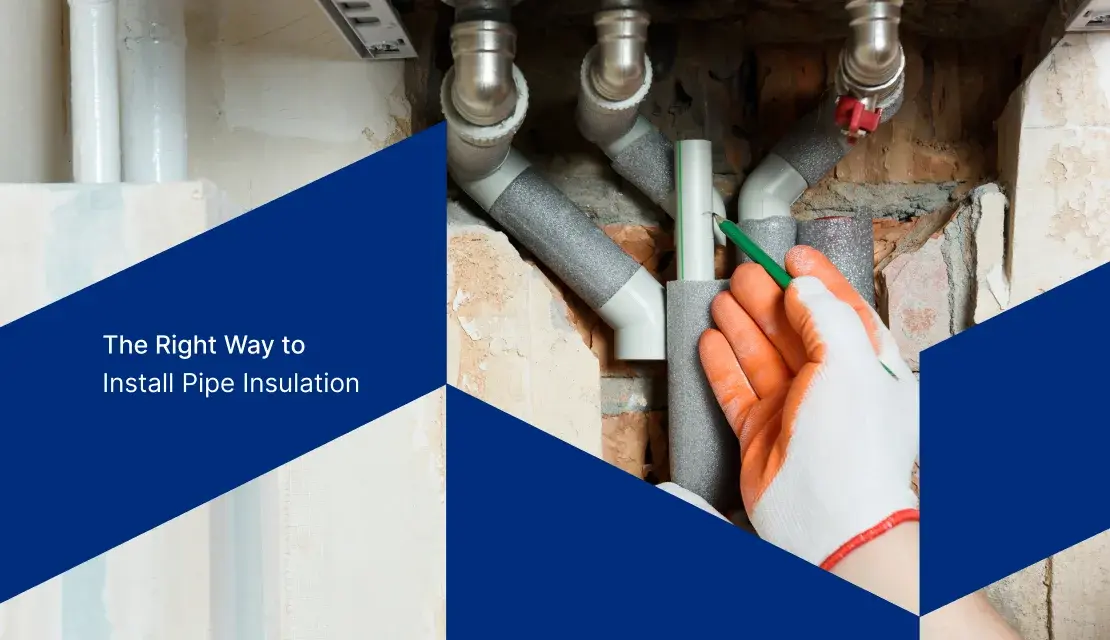 The right way to install pipe insulation